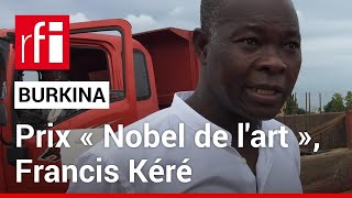 Francis Kéré, architecte burkinabè : ce prix « Nobel de l'art » est un grand encouragement • RFI