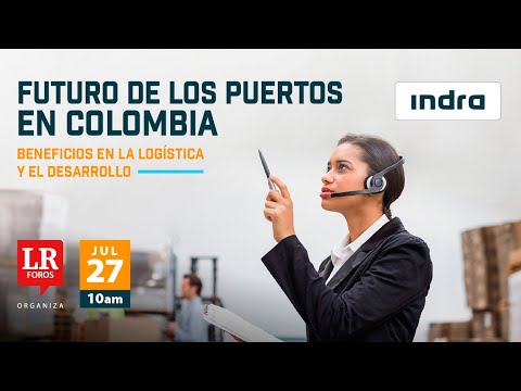 #ForosLR | Futuro de los puertos en Colombia: beneficios en la logística y el desarrollo