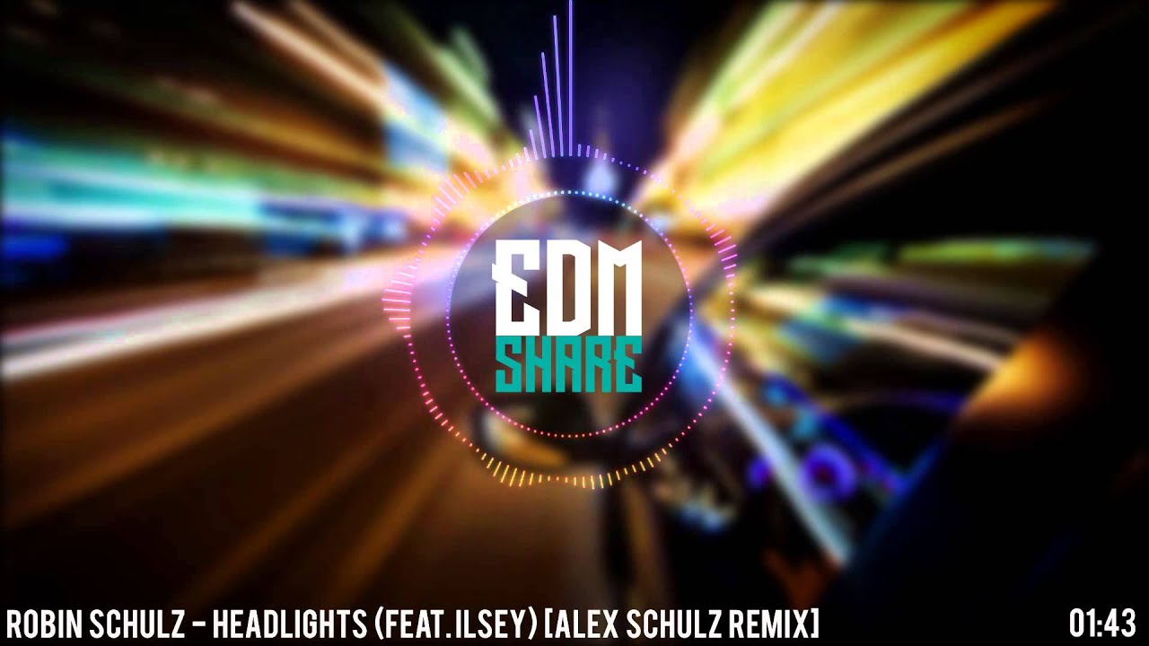 robin schulz headlights feat ilsey alex schulz remix robin schulz headlights feat ilsey alex schulz remix