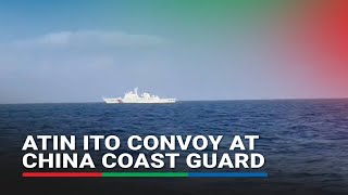 Atin Ito Convoy, Sinundan Ng China Coast Guard
