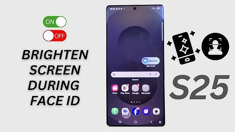 🔆 How to Enable/Disable Brighten Screen During Face ID Recognition on Galaxy S25/S25+/Ultra