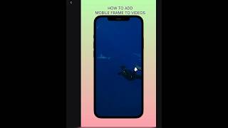 How to Add Mobile Frames to Videos (Tutorial) # shorts