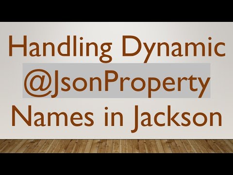 Handling Dynamic @JsonProperty Names in Jackson