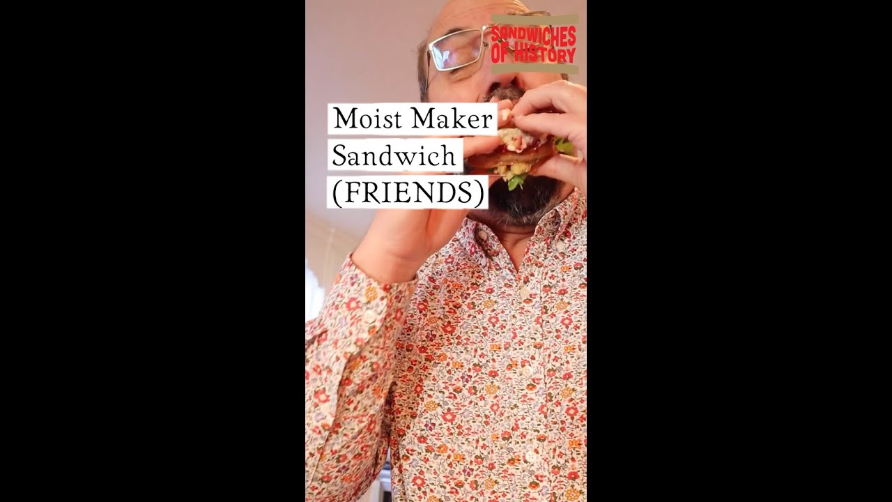 The Moist Maker Sandwich (from TV show Friends) on Sandwiches of