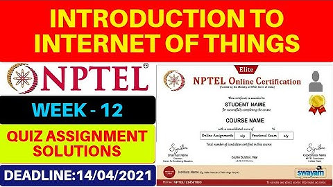 Nptel IoT Week 12 Quiz Answers 2021 | Introduction to Internet of Things Week 12 Solutions