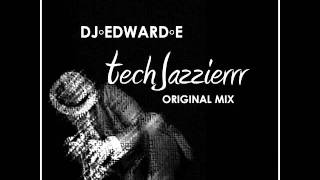 DJ Edward E - TechJazzierrr (Original Mix)