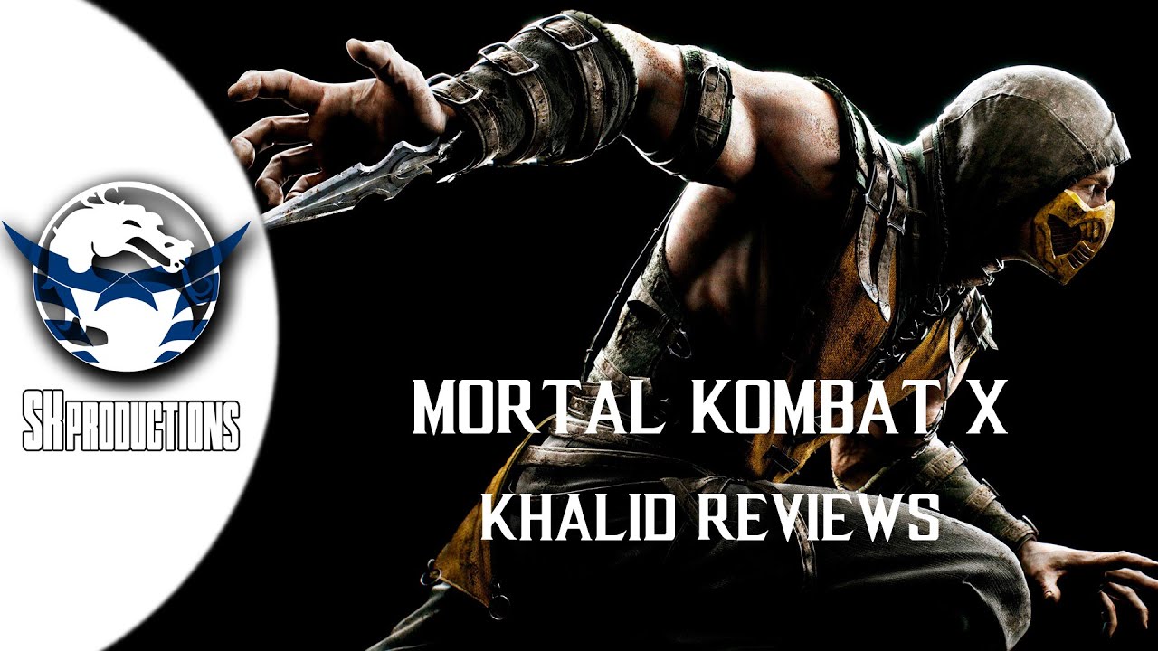 Sk productions - Mortal Kombat X Review || مراجعة مورتال كومبات اكس