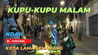 KUPU-KUPU MALAM - NOAH, DENNY KUSUMA MUSISI KOTA LAMA SEMARANG #viral #kotalama #noah