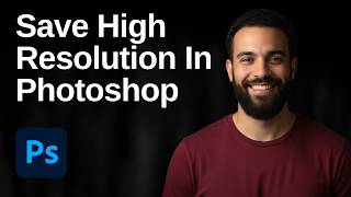 How To Save In High Resolution In Adobe Photoshop(2026 Easy Guide)