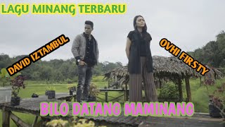 BILO DATANG MAMINANG, David Iztambul Feat Ovhi Firsty, Lagu Minang Terbaru
