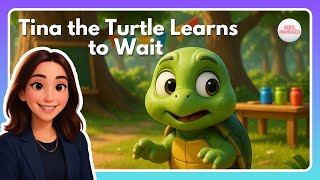TINA THE TURTLE LEARNS to WAIT | READ ALOUD BOOK about PATIENCE | BOOKS for KIDS | LEARN to WAIT