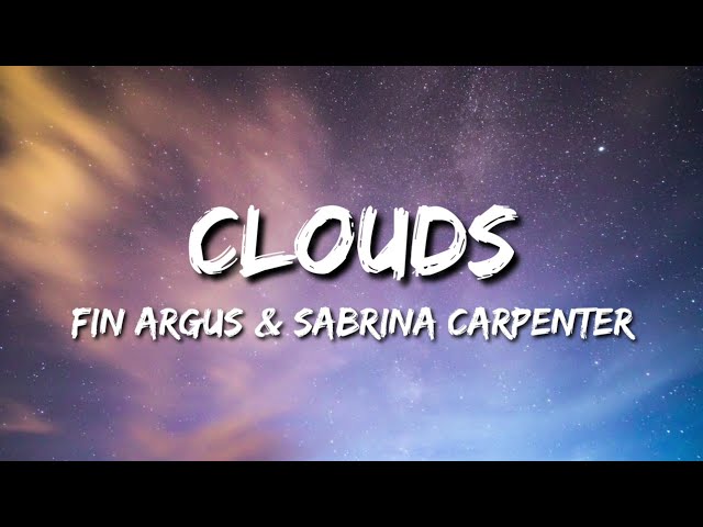 Fin Argus & Sabrina Carpenter - Clouds (Lyrics) class=