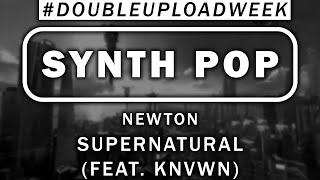 #SynthPop | Newton - Supernatural (feat. KNVWN)