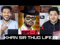 Khan Sir Thug Life Part 2 video Reaction | M Bros India