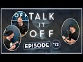 Talk It Off Ep: 12 "I don't want to name these anymore!"
