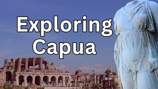 Exploring Capua, where gladiator Spartacus trained