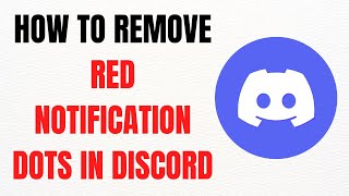 How to Remove the Red Notification Dot on Discord – Full Guide