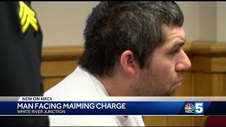 White River Junction man facing maiming, assault charges