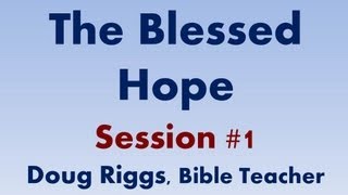 "The Blessed Hope" - Session 1