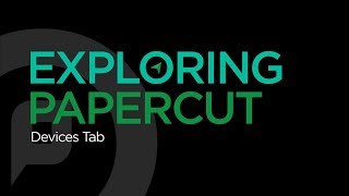 Exploring PaperCut | Devices Tab