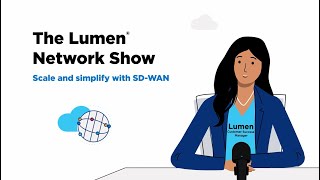 The Lumen Network Show: Scale & Simplify with SD-WAN – Promotional