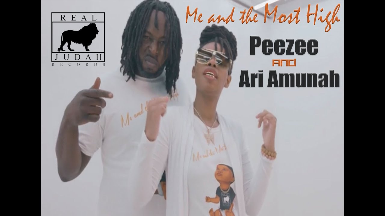 Me And The Most High (OFFICIAL VIDEO)- Peezee and Ari Amunah