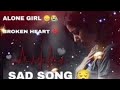 Sad Song 2026 💔 | Heart Broken Breakup Song | Mood Off Emotional Hindi Song