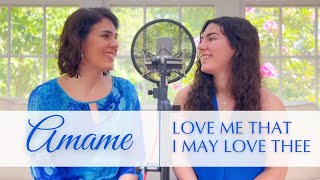 Amame | Love Me that I may love Thee - Elika Mahony and Amelia Mahony