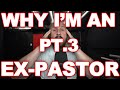 Why I am An EX-PASTOR | PT III. - The Recording