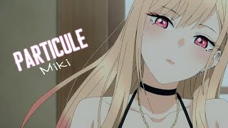 [Miki] Particule~Lyrics/AMV~(Nightcore)