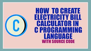 How to Create Electricity Bill Calculator |simple step's| in ||C Language|| with ||source code||