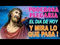 Escucha esta Poderosa Plegaria el día de hoy y mira lo que pasa!