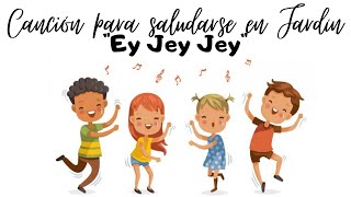 Song To Greet Each Other In The Garden hey Jey Jey