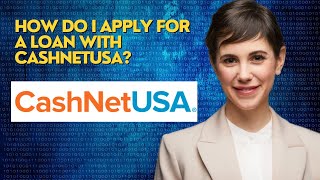 How do I apply for a loan with CashNetUSA?