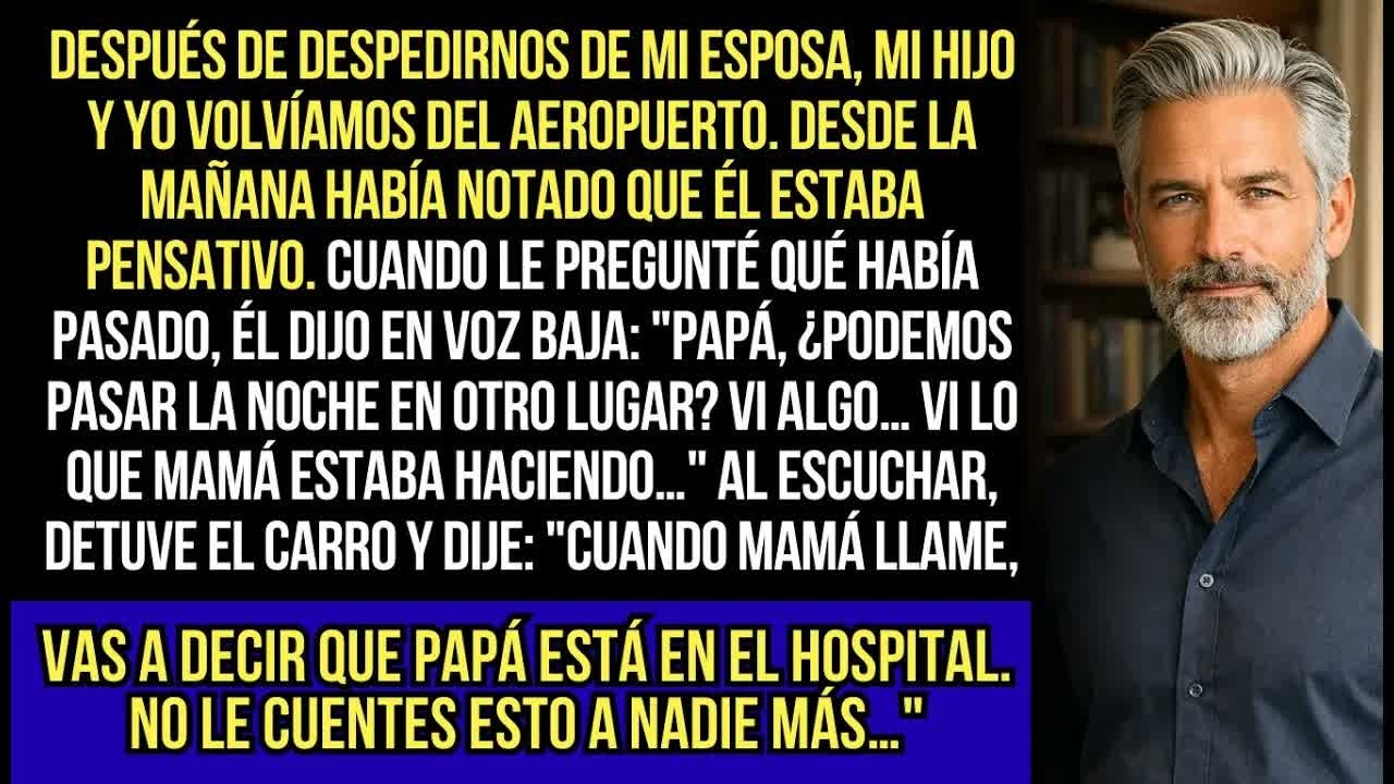 Después De Despedirme De Mi Esposa, Mi Hijo Y Yo Volvíamos Del Aeropuerto. Desde La Mañana Noté Que