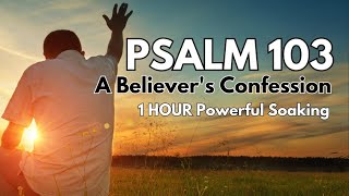 Psalm 103: 1 HOUR Powerful Soaking