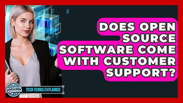 Does Open Source Software Come With Customer Support? - Tech Terms Explained