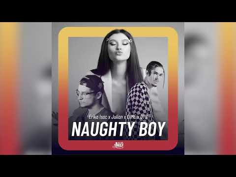 Erika Isac x Julian x DIME x OTS - Naughty Boy