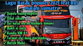 Lagu Batak viral populer 2021, Feat bus malam Sumatra ‼️