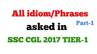 ALL IDIOM /PHRASES asked in SSC CGL 2017 TIER-1 screenshot 2