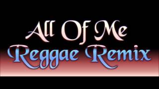 All Of Me Reggae Remix ( John Legend) chords