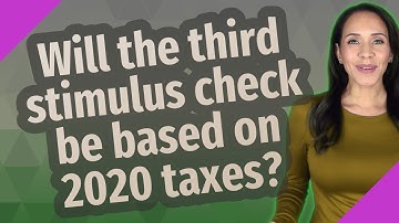 Will the third stimulus check be based on 2020 taxes?
