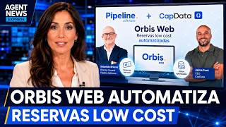 Pipeline y CapData automatizan reservas low cost en Orbis Web | Agent News Express