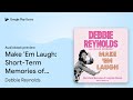 Make em laugh shortterm memories of longtime by debbie reynolds  audiobook preview