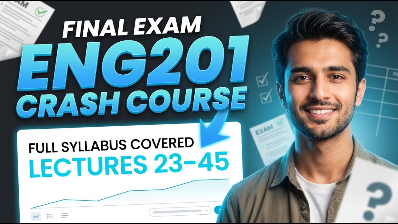 ENG201 Final Exam Crash Course | Complete Lecture 23–45 in One Video (Full Revision 2026)