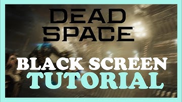 Dead Space – How to Fix Black Screen & Stuck on Loading Screen