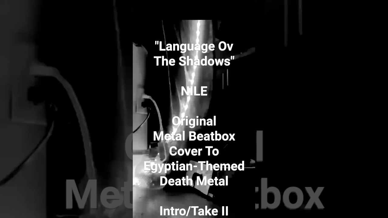 DIRECTOR'S CUT:"Language Ov The Shadows" {NILE} Original Metal Beatbox Cover To Egyptian-Themed DM☠️
