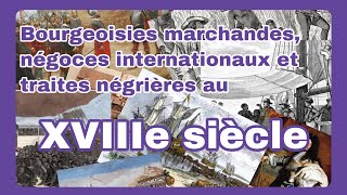 Bourgeoisies marchandes, négoces internationaux et traites négrières au XVIIIe siècle