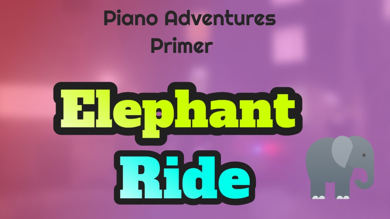 Piano Adventures Primer Lesson Elephant Ride YouTube