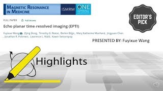 Fuyixue Wang and Kawin Setsompop: Echo Planar Time-resolved Imaging (EPTI)
